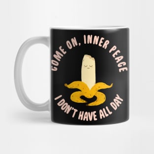 Come on, inner peace. I don't have all day Mug